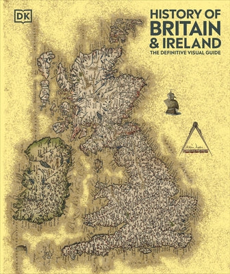 History of Britain and Ireland: The Definitive Visual Guide, New Edition by DK
