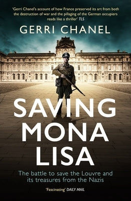 Saving Mona Lisa: The Battle to Protect the Louvre and Its Treasures from the Nazis by Chanel, Gerri