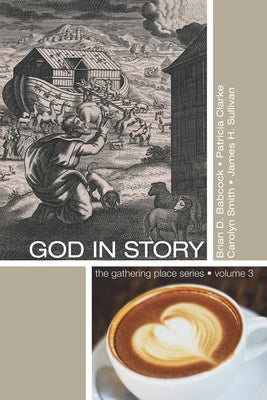 God in Story: An 8-Week Guide for Discussion and Service Groups by Babcock, Brian D.