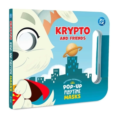 Pop-Up Playtime Masks: DC Krypto and Friends by Reinhart, Matthew