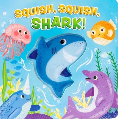 Squish, Squish Shark! by Fischer, Maggie