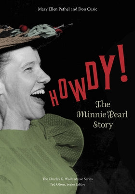 Howdy!: The Minnie Pearl Story by Pethel, Mary Ellen