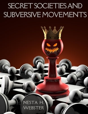 Secret Societies and Subversive Movements by Webster, Nesta