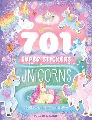701 Super Stickers Unicorns: Fully Recyclable with Sticker Scenes, Coloring, and Activity Pages by Igloobooks