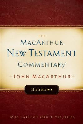 Hebrews MacArthur New Testament Commentary: Volume 27 by MacArthur, John