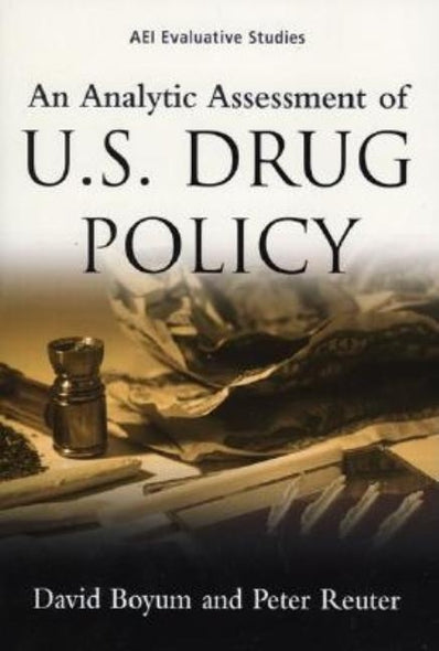 An Analytic Assessment of U.S. Drug Policy by Boyum, David