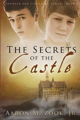 The Secrets of the Castle by Zook, Aaron M., Jr.