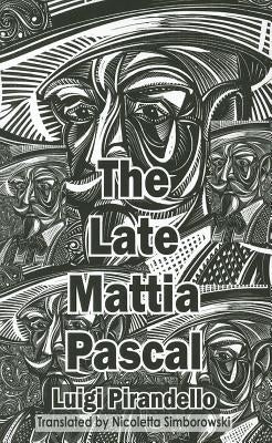 The Late Mattia Pascal by Pirandello, Luigi