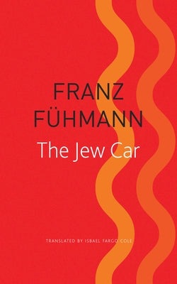The Jew Car: Fourteen Days from Two Decades by FÃ¼hmann, Franz