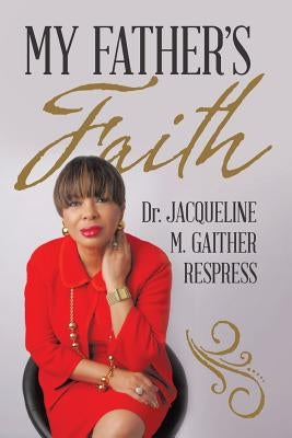 My Father's Faith by Gaither Respress, Jacqueline M.