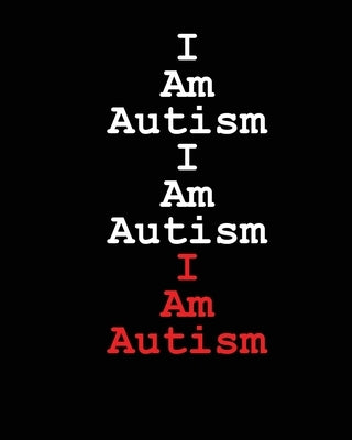 I Am Autism I Am Autism I Am Autism by Huston, Jimmy