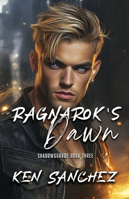 Ragnarok's Dawn (Shadowguards Book Three) by Sanchez, Ken