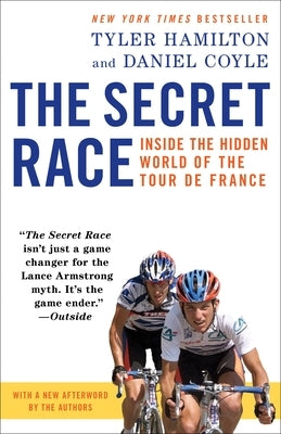 The Secret Race: The Secret Race: Inside the Hidden World of the Tour de France by Hamilton, Tyler