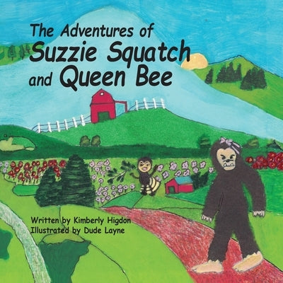 The Adventures of Suzzie Squatch and Queen Bee by Higdon, Kimberly Lasha