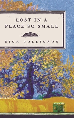 Lost in a Place So Small by Collignon, Rick