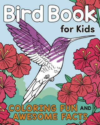 Bird Book for Kids: Coloring Fun and Awesome Facts by Henries-Meisner, Katie