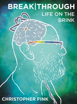 Breakthrough: Life on the Brink by Fink, Christopher