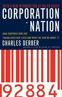 Corporation Nation: How Corporations Are Taking Over Our Lives -- And What We Can Do about It by Derber, Charles