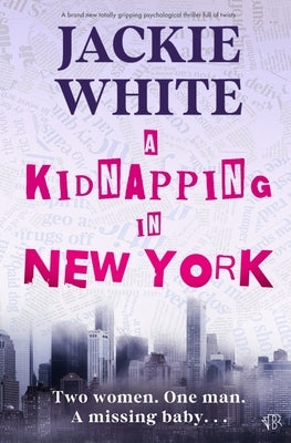 A Kidnapping In New York by White, Jackie