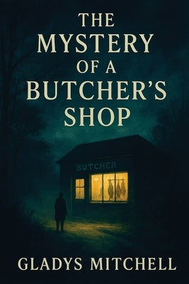 The Mystery of a Butcher's Shop by Mitchell, Gladys