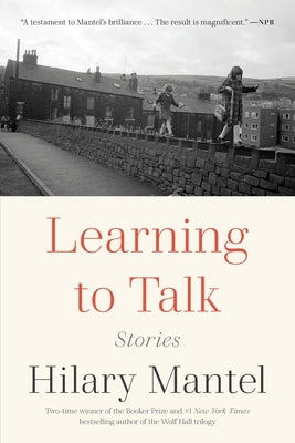 Learning to Talk: Stories by Mantel, Hilary