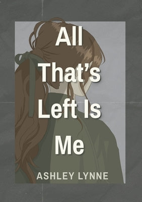 All That's Left Is Me by Lynne, Ashley