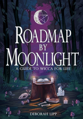 Roadmap by Moonlight: A Guide to Wicca for Life by Lipp, Deborah