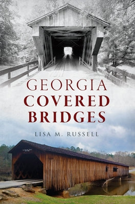 Georgia Covered Bridges by Russell, Lisa M.