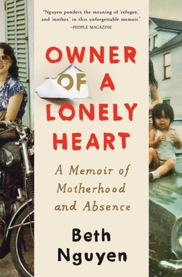 Owner of a Lonely Heart: A Memoir of Motherhood and Absence by Nguyen, Beth
