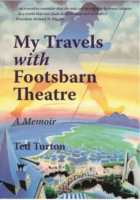 My Travels with Footsbarn Theatre by Turton, Ted