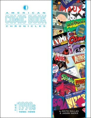 American Comic Book Chronicles: The 1990s: 1990-1999 by Dallas, Keith