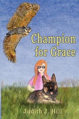 Champion for Grace by Hill, Judith J.