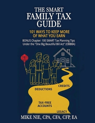 The Smart Family Tax Guide: 101 Ways to Keep More of What You Earn by Nie, Mike