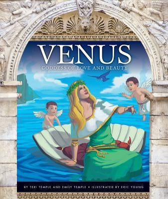 Venus: Goddess of Love and Beauty by Temple, Teri
