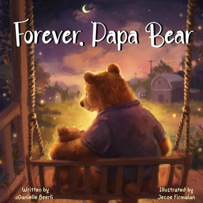 Forever, Papa Bear: A Heartwarming Story About the Love Between Fathers and Daughters by Beerli, Danielle