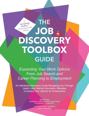 The Job Discovery Toolbox Guide: Expanding Your Work Options from Job Search and Career Planning to Employment by Tsukiji, Meryl
