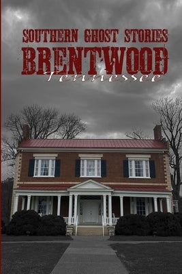 Southern Ghost Stories: Brentwood, Tennessee by Sircy, Allen