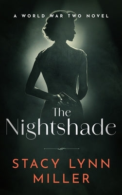 The Nightshade: A World War Two Novel by Miller, Stacy Lynn