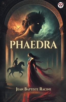 Phaedra by Racine, Jean Baptiste