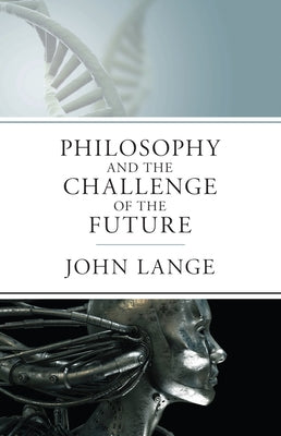 The Philosophy and the Challenge of the Future by Lange, John