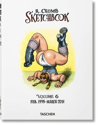 Robert Crumb. Sketchbook Vol. 6. 1998-2011 by Crumb, Robert
