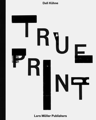 Dafi Kühne - True Print by KÃ¼hne, Dafi