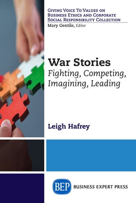War Stories: Fighting, Competing, Imagining, Leading by Hafrey, Leigh