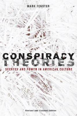 Conspiracy Theories: Secrecy and Power in American Culture by Fenster, Mark