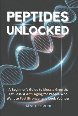 Peptides Unlocked by Lorene, Janet