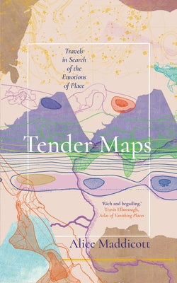 Tender Maps by Maddicott, Alice