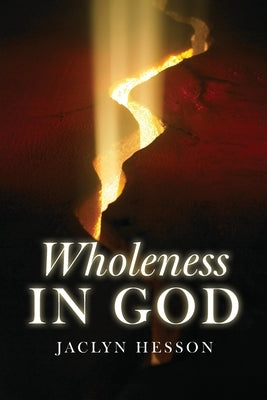 Wholeness in God by Hesson, Jaclyn