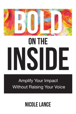 Bold on the Inside by Lance, Nicole