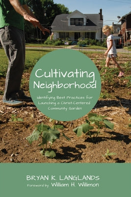 Cultivating Neighborhood by Langlands, Bryan K.