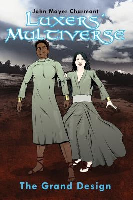Luxers' Multiverse: The Grand Design by Charmant, John Mayer